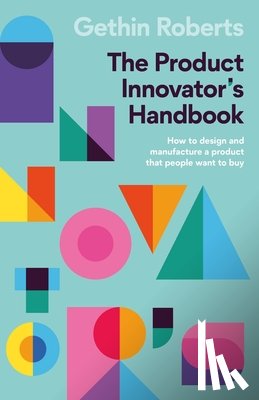 Roberts, Gethin - The Product Innovator's Handbook