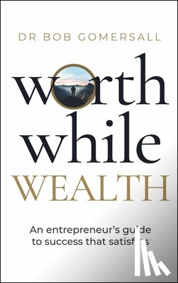 Gomersall, Dr. Bob - Worthwhile Wealth