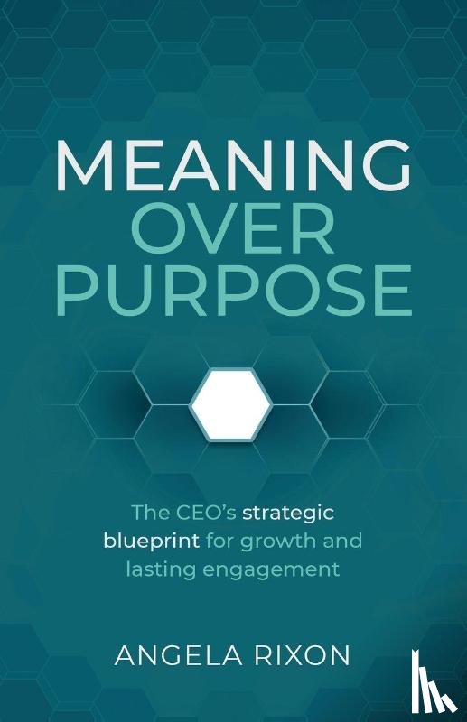 Rixon, Angela - Meaning Over Purpose