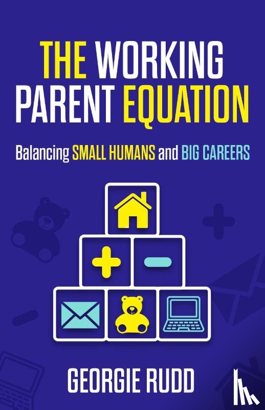 Rudd, Georgie - The Working Parent Equation