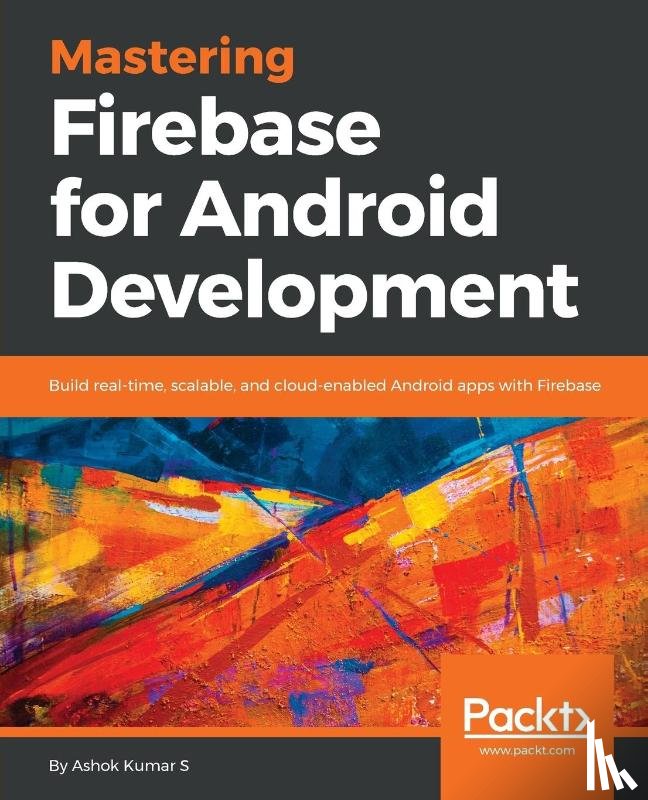 Kumar S, Ashok - Mastering Firebase for Android Development