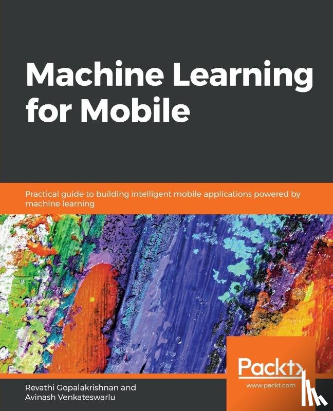 Gopalakrishnan, Revathi, Venkateswarlu, Avinash - Machine Learning for Mobile