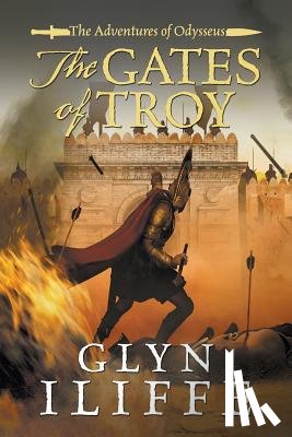 Iliffe, Glyn - The Gates of Troy