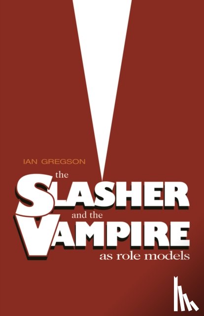 Gregson, Ian - The Slasher and the Vampire as Role Models