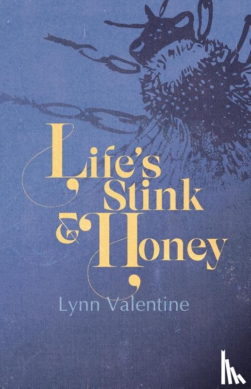Valentine, Lynn - Life’s Stink and Honey