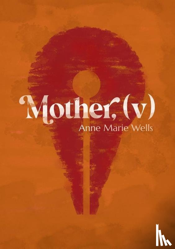 Wells, Anne Marie - Mother, (v)