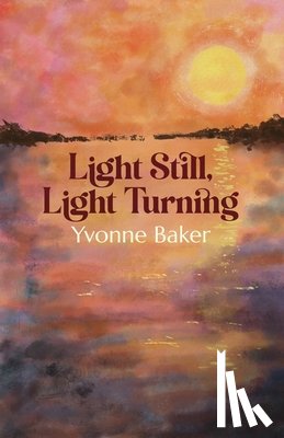 Baker, Yvonne - Light Still, Light Turning