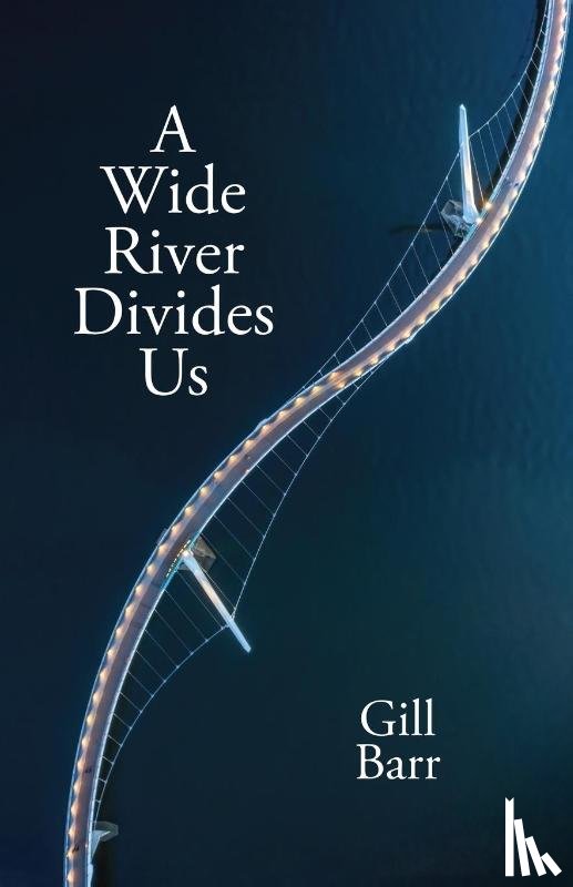 Barr, Gill - A Wide River Divides Us