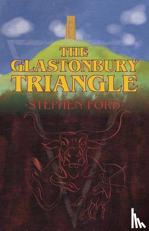 Ford, Stephen - The Glastonbury Triangle