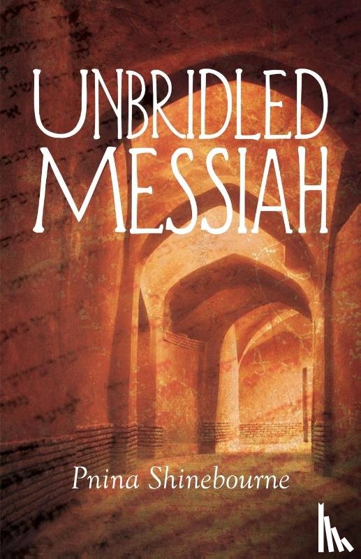 Shinebourne, Pnina - Unbridled Messiah