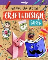 Lonely Planet Kids, Baker, Laura, Eaton, Kait - Lonely Planet Kids Around the World Craft and Design Book