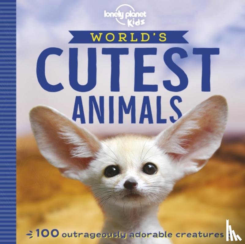 Lonely Planet Kids, Poon, Anna - Lonely Planet Kids World's Cutest Animals