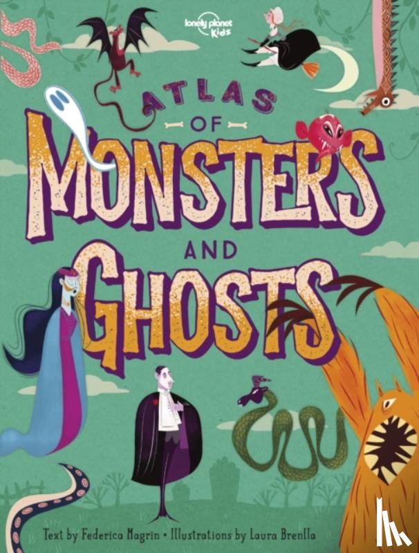 Lonely Planet Kids, Magrin, Federica - Lonely Planet Kids Atlas of Monsters and Ghosts