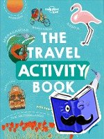 Lonely Planet Kids - Lonely Planet Kids The Travel Activity Book