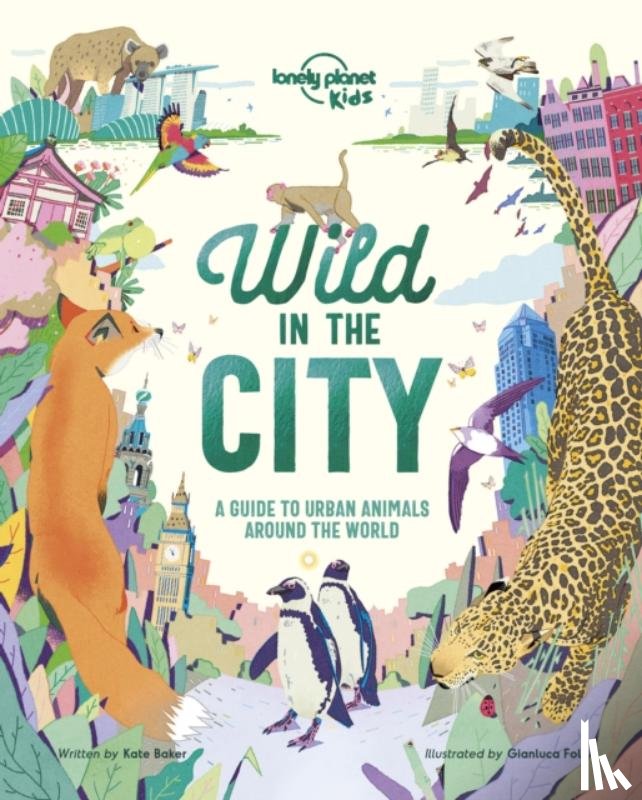 Lonely Planet Kids, Baker, Kate - Lonely Planet Kids Wild In The City