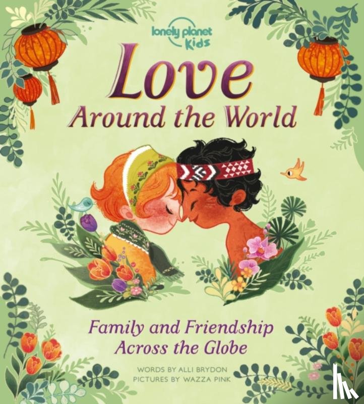 Lonely Planet Kids, Brydon, Alli - Lonely Planet Kids Love Around The World