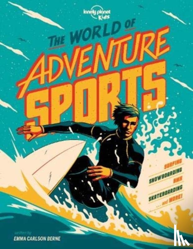 Lonely Planet Kids, Berne, Emma Carlson - Lonely Planet Kids The World of Adventure Sports