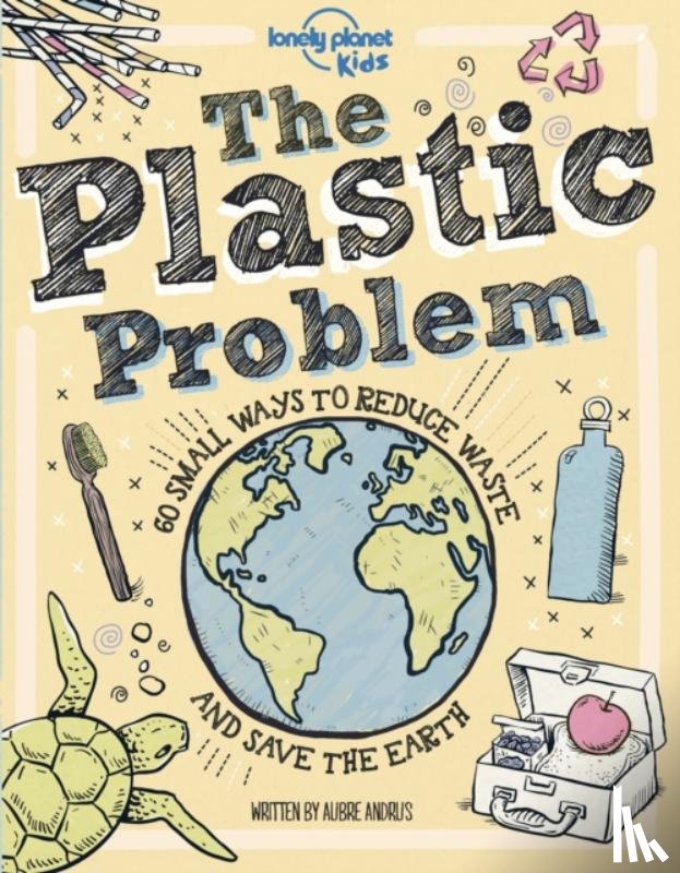 Lonely Planet Kids, Andrus, Aubre - Lonely Planet Kids The Plastic Problem