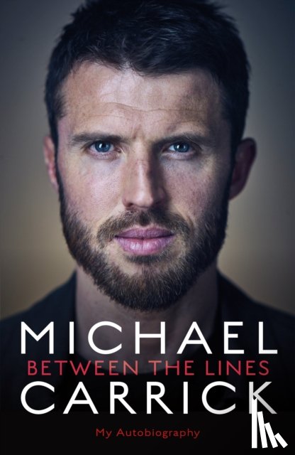 Carrick, Michael - Michael Carrick: Between the Lines