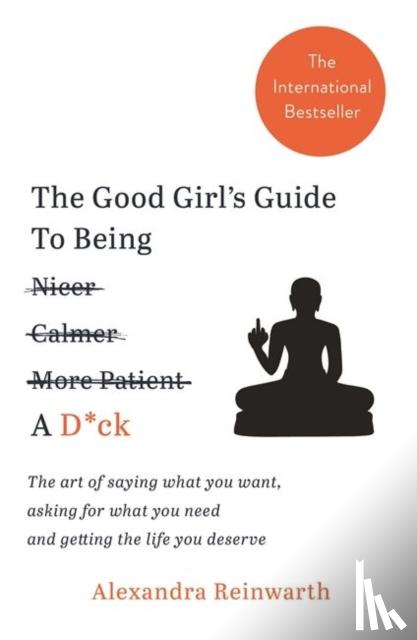 Reinwarth, Alexandra - The Good Girl's Guide To Being A D*ck