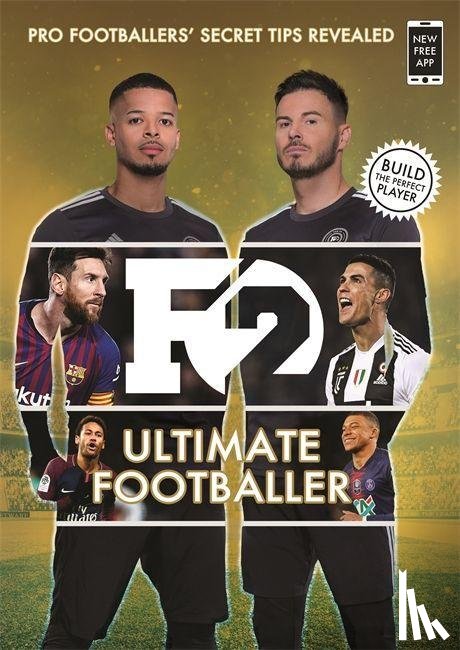 F2, The - F2: Ultimate Footballer: BECOME THE PERFECT FOOTBALLER WITH THE F2'S NEW BOOK!