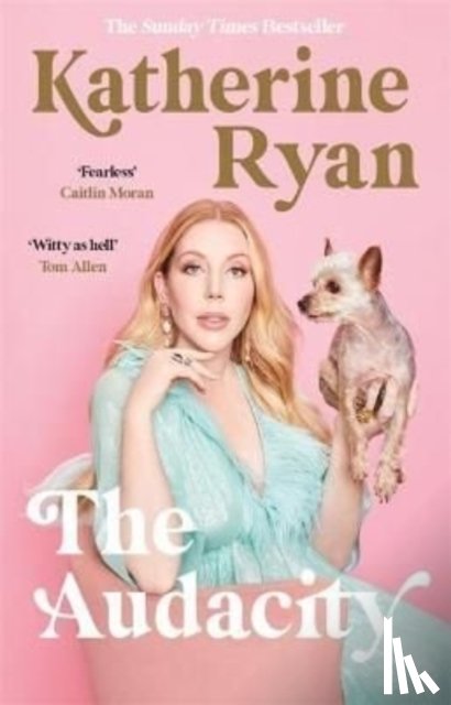 Ryan, Katherine - The Audacity: Why Being Too Much Is Exactly Enough