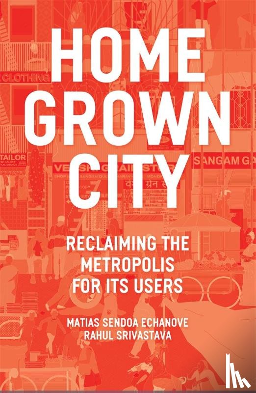 Echanove, Matias, Srivastava, Rahul - The Homegrown City