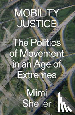 Sheller, Mimi - Mobility Justice