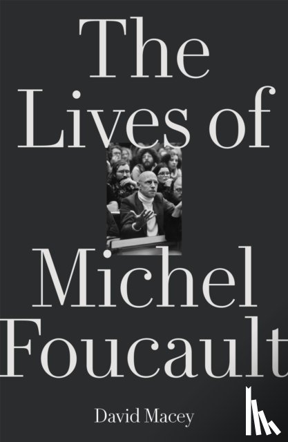 Macey, David - The Lives of Michel Foucault