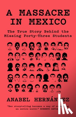 Hernandez, Anabel - A Massacre in Mexico