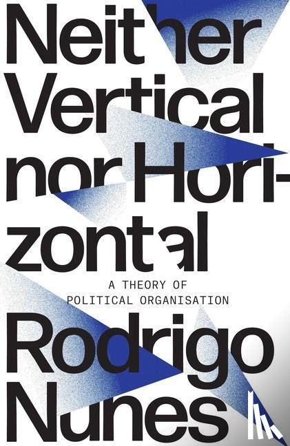 Nunes, Rodrigo - Neither Vertical nor Horizontal