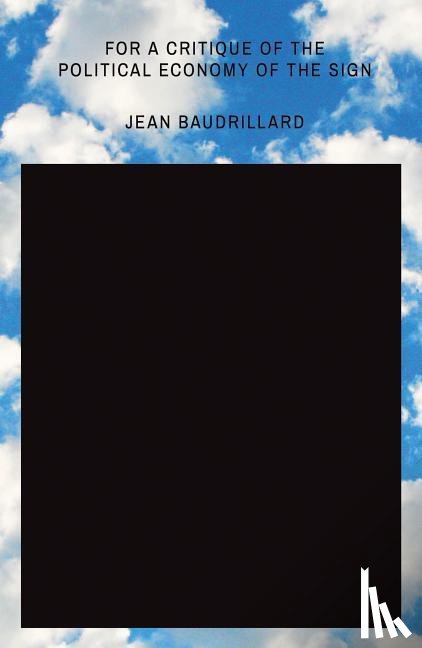 Baudrillard, Jean - For a Critique of the Political Economy of the Sign