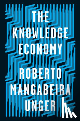 Unger, Roberto Mangabeira - The Knowledge Economy
