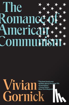 Gornick, Vivian - The Romance of American Communism