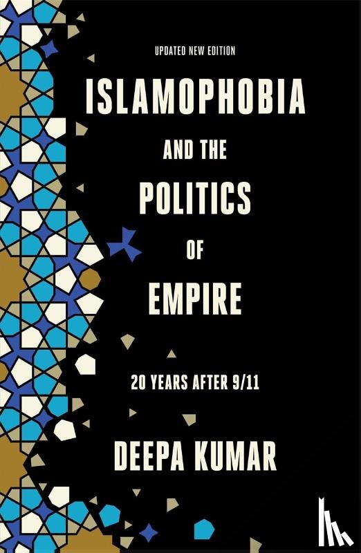 Kumar, Deepa - Islamophobia and the Politics of Empire