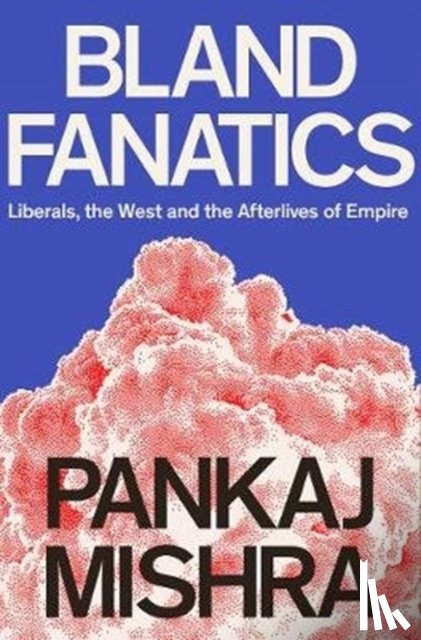Mishra, Pankaj - Bland Fanatics