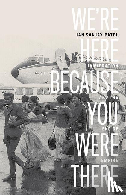 Patel, Ian Sanjay - We're Here Because You Were There