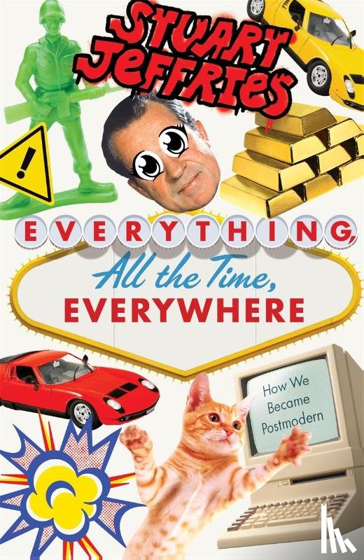 Jeffries, Stuart - Everything, All the Time, Everywhere