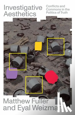 Fuller, Matthew, Weizman, Eyal - Investigative Aesthetics