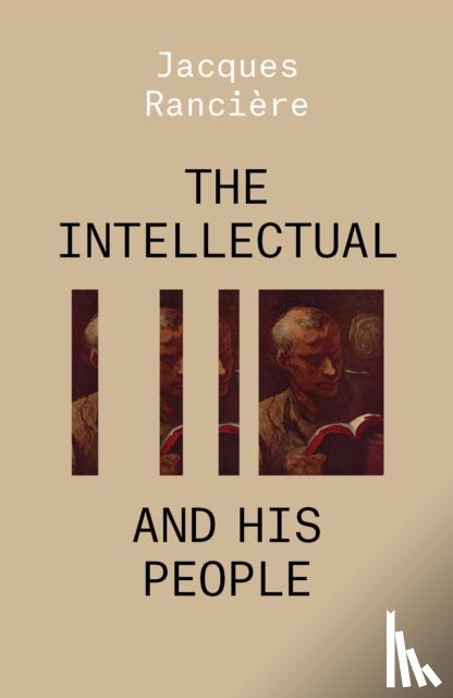 Ranciere, Jacques - The Intellectual and His People