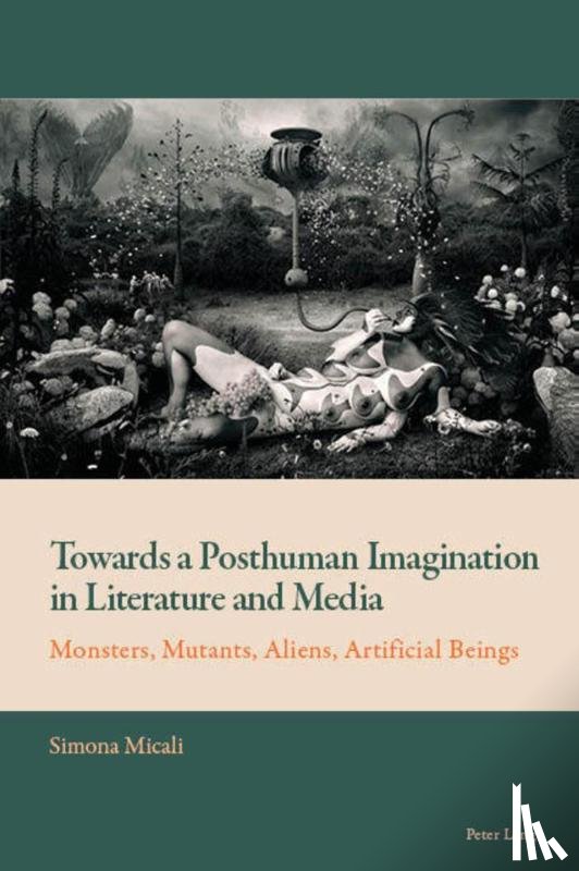 Micali, Simona - Towards a Posthuman Imagination in Literature and Media