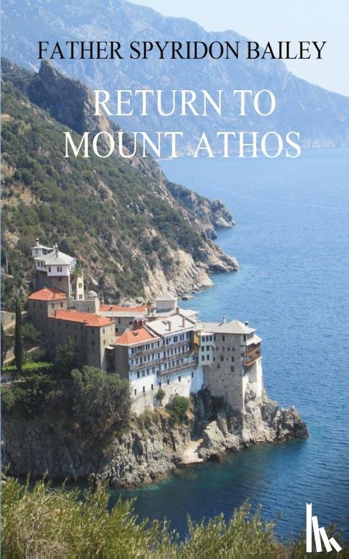 Bailey, Father Spyridon - RETURN TO MOUNT ATHOS