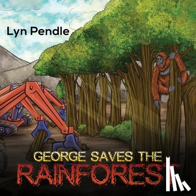 Pendle, Lyn - George Saves the Rainforest