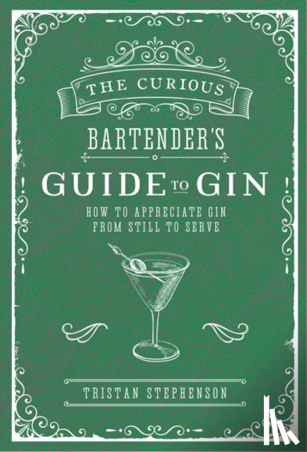 Stephenson, Tristan - The Curious Bartender's Guide to Gin