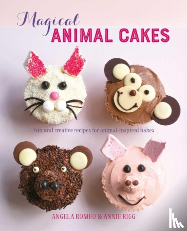 Romeo, Angela, Rigg, Annie - Magical Animal Cakes