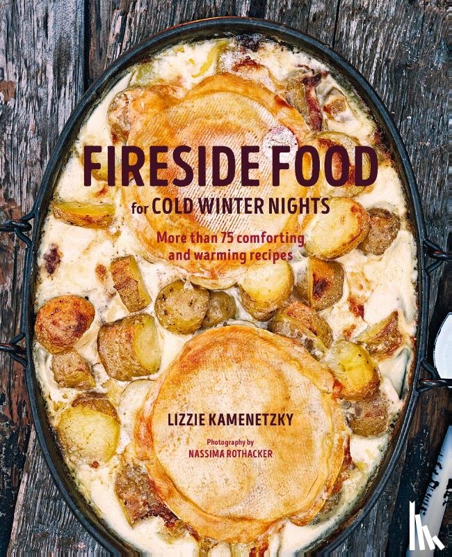 Kamenetzky, Lizzie - Fireside Food for Cold Winter Nights