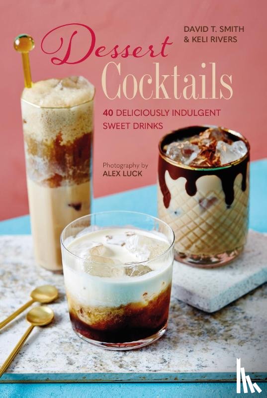 Smith, David T., Rivers, Keli - Dessert Cocktails