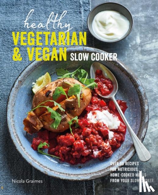 Graimes, Nicola - Healthy Vegetarian & Vegan Slow Cooker
