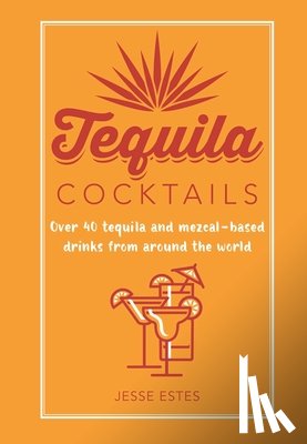 Estes, Jesse - Tequila Cocktails