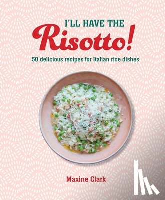 Clark, Maxine - I'll Have the Risotto!
